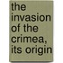 The Invasion Of The Crimea, Its Origin