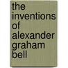 The Inventions of Alexander Graham Bell by Holly Cefrey