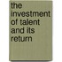 The Investment Of Talent And Its Return