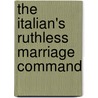 The Italian's Ruthless Marriage Command door Helen Bianchin