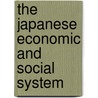 The Japanese Economic And Social System door C. Lonien