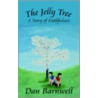The Jelly Tree: A Story Of Faithfulness by Dan Barnwell