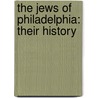 The Jews Of Philadelphia: Their History door Henry Samuel Morais