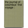 The Journal Of Columbus' First Voyage : door Joaquin Miller