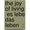 The Joy Of Living  Es Lebe Das Leben  : door Janet Black
