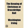The Keeping Of Christmas At Bracebridge door Washington Washington Irving