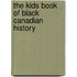 The Kids Book of Black Canadian History