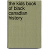 The Kids Book of Black Canadian History door Rosemary Sadlier