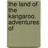 The Land Of The Kangaroo. Adventures Of door Thomas Wallace Knox