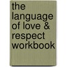 The Language of Love & Respect Workbook door Emerson Eggerichs