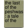 The Last Of The Peshwas : A Tale Of The door Michael MacMillan