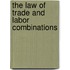 The Law Of Trade And Labor Combinations