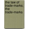 The Law Of Trade-Marks; The Trade-Marks by Charles David Wilkinson
