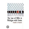 The Law Of Wills In Michigan With Forms by Franklin A. Beecher