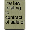 The Law Relating To Contract Of Sale Of by William Willis