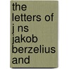 The Letters Of J Ns Jakob Berzelius And door J. Ns Jakob Berzelius