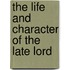 The Life And Character Of The Late Lord
