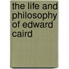 The Life And Philosophy Of Edward Caird by Sir Henry Jones