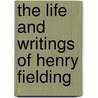 The Life And Writings Of Henry Fielding by Thomas Keightley