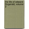 The Life Of Edward Fitzgerald, Volume 2 door Thomas] [Wright