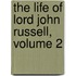 The Life Of Lord John Russell, Volume 2