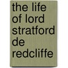 The Life Of Lord Stratford De Redcliffe door Stanley Lane-Poole