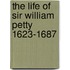 The Life Of Sir William Petty 1623-1687