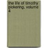 The Life Of Timothy Pickering, Volume 4