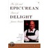 The Life and Epicurean Times of Delight