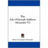 The Life of Joseph Addison Alexander V2 door Henry Carrington Alexander