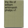 The Life of William Whitmarsh Phelps V1 door Charles Hole
