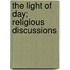 The Light Of Day; Religious Discussions