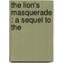 The Lion's Masquerade : A Sequel To The