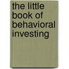 The Little Book of Behavioral Investing door James Montier