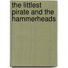 The Littlest Pirate And The Hammerheads door Sherryl Clark