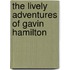 The Lively Adventures Of Gavin Hamilton