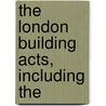 The London Building Acts, Including The door Great Britain