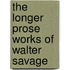 The Longer Prose Works Of Walter Savage