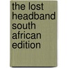 The Lost Headband South African Edition door Mpho Moloko
