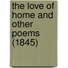 The Love Of Home And Other Poems (1845) door Charles West Thomson