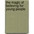 The Magic of Believing for Young People