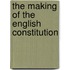 The Making Of The English Constitution