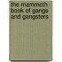 The Mammoth Book of Gangs and Gangsters