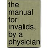 The Manual For Invalids, By A Physician door Manual