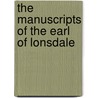 The Manuscripts Of The Earl Of Lonsdale door Anonymous Anonymous
