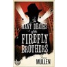 The Many Deaths Of The Firefly Brothers by Thomas Mullen