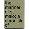 The Mariner Of St. Malo; A Chronicle Of by Stephen Leacock