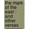 The Mark Of The East : And Other Verses door J.M. Symns