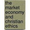 The Market Economy and Christian Ethics door Peter H. Sedgwick