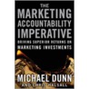 The Marketing Accountability Imperative door Michael Dunn